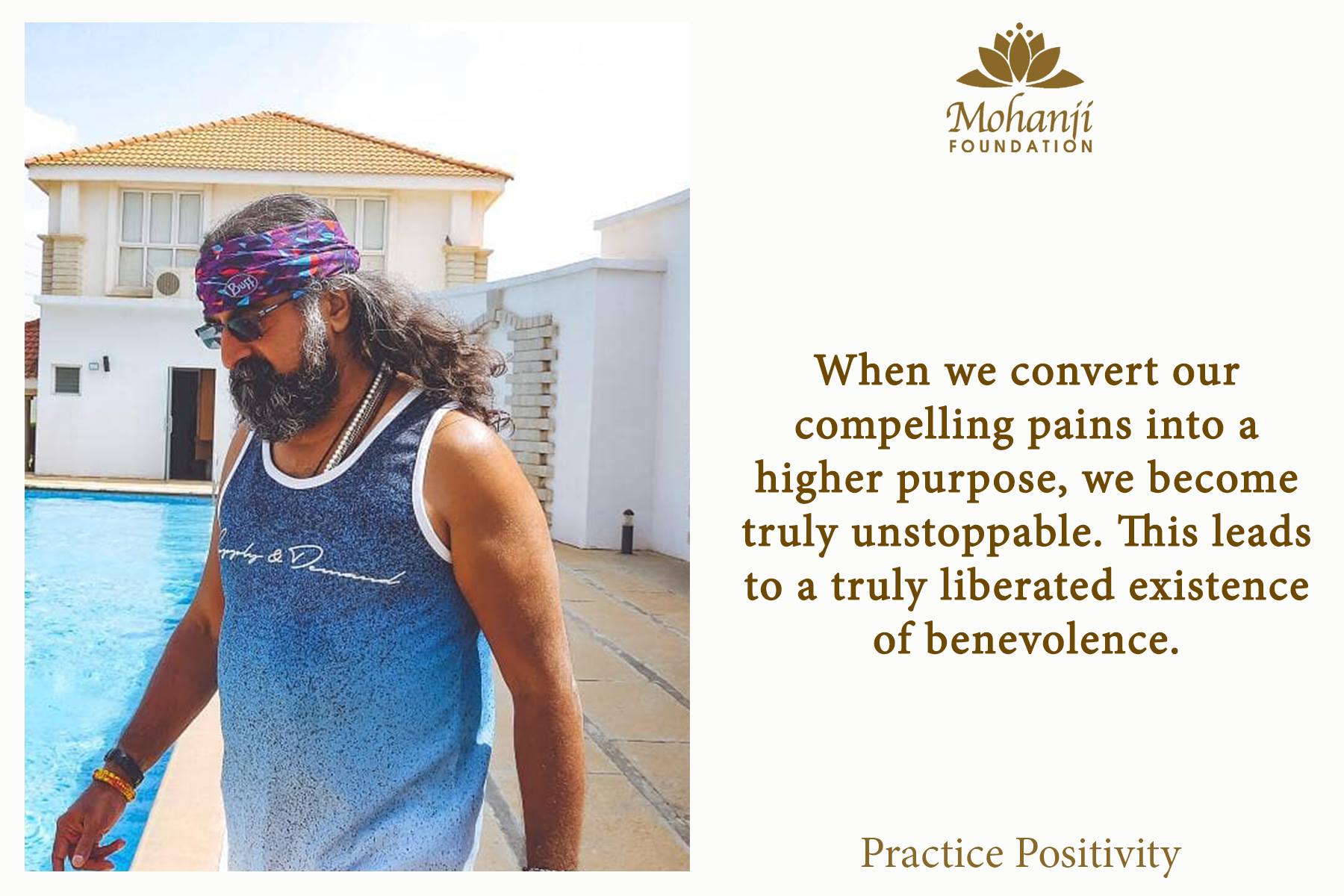 When we convert our compelling pains into a higher purpose, we become truly unstoppable. This leads to a truly liberated existence of benevolence. - Mohanji