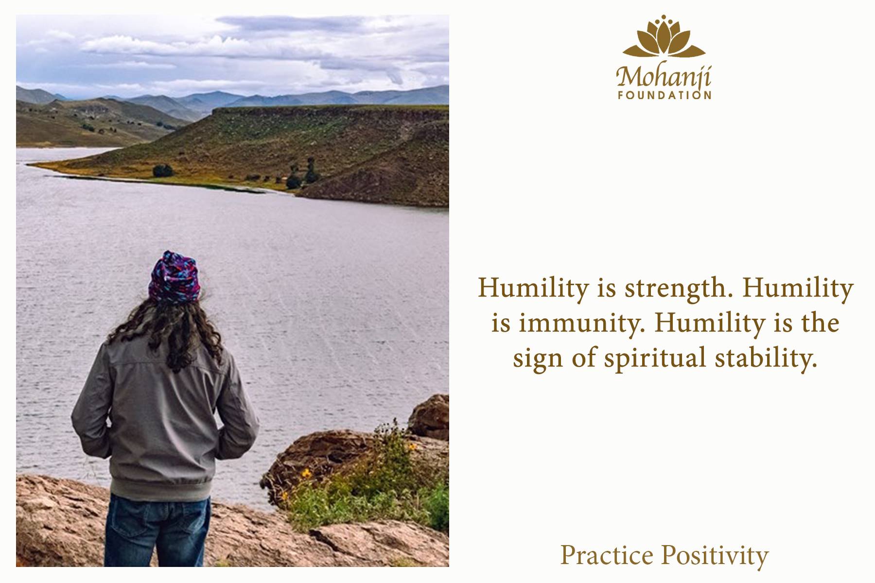 Humility is strength. Humility is immunity. Humility is the sign of spiritual stability.