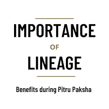 Importance of Lineage - Benefits during Pitru Paksh 