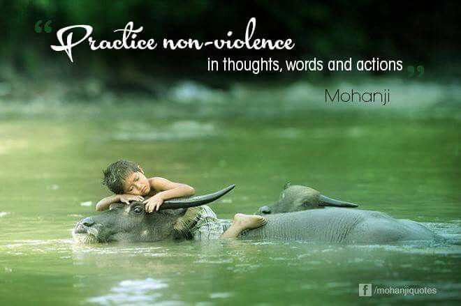 "Practice non-violence in thoughts, words and actions" - Mohanji